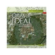 Orasul ideal - Influenta arhitecturii militare asupra urbanismului - Valentin Capotescu