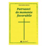 Patruzeci de momente favorabile - Calin-Daniel Patulea