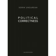Political Correctness - Sorin Ungurean