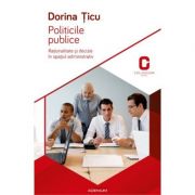 Politicile publice. Rationalitate si decizie in spatiul administrativ - Dorina Ticu