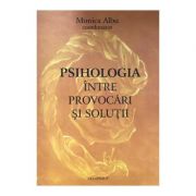 Psihologia intre provocari si solutii - coord. Monica Albu