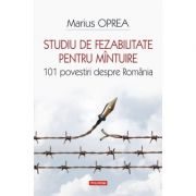 Studiu de fezabilitate pentru mantuire. 101 povestiri despre Romania - Marius Oprea