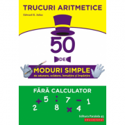 Trucuri aritmetice: 50 de moduri simple de adunare, scadere, inmultire si impartire fara calculator - Julius H. Edward