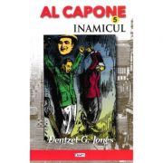 Al Capone volumul 5. Inamicul - Dentzel G. Jones