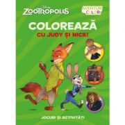 Aventuri in culori. Zootropolis. Coloreaza cu Judy si Nick - Disney