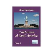 Calul troian al lumii, America - Stefan Dumitrescu