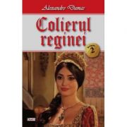 Colierul reginei volumul 2/3 - Alexandre Dumas