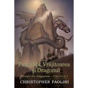 FURCULITA, VRAJITOAREA SI DRAGONUL. Povesti din Algaësia volumul I - Christopher Paolini