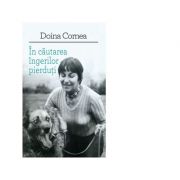 In cautarea ingerilor pierduti - Doina Cornea