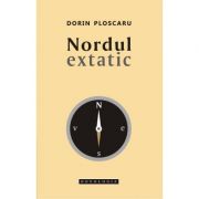 Nordul extatic - Dorin Ploscaru