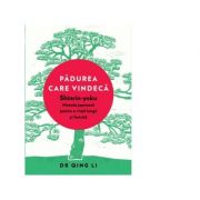 Padurea care vindeca. Shinrin-yoku, metoda japoneza pentru o viata lunga si fericita - Dr. Qing Li