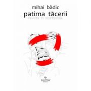 Patima tacerii: revolte in scurtissime - Mihai Badic