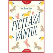 Picteaza vantul - Pam Munoz Ryan