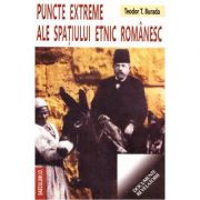 Puncte extreme ale spatiului etnic romanesc - Teodor T. Burada