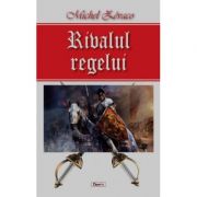 Rivalul regelui - Michel Zevaco