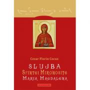 Slujba Sfintei Mironosite Maria Magdalena - Cezar Florin Cocuz