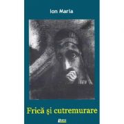 Frica si cutremurare - Ion Maria