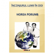 Inconjurul lumii in doi - Horea Porumb