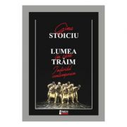 Lumea in care traim - Gina Stoiciu