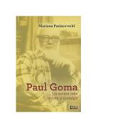 Paul Goma: Un scriitor intre revolta si nostalgie - Marina Pasincovschi