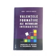 Valentele formative ale metodelor interactive - Irina Vasilica Kincses