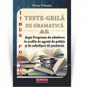 Teste grila de gramatica dupa programa de admitere in scolile de agenti de politie si de subofiteri de jandarmi - Maria Ticleanu