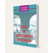 Zile si adevaruri istorice - Traian Dorz