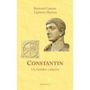 Constantin. Un imparat crestin - Bertrand Lancon