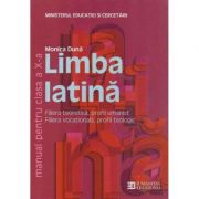 Limba latina. Manual pentru clasa a X-a - Monica Duna