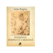 Doamnele domnului Caragiale - Gelu Negrea