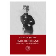 Emil Rebreanu, eroul de la Ghimes-Faget - Ioan Lapusneanu
