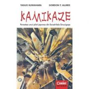 KAMIKAZE. Povestea unui pilot japonez din Escadrilele Sinucigase - Yasuo Kuwahara, Gordon T. Allred