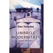 Umbrele modernitatii - Dan Tomulet