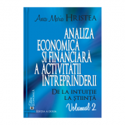 Analiza economica si financiara a activitatii intreprinderii. De la intuitie la stiinta, volumul 2. Editia a doua - Anca Maria Hristea