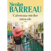 Cafeneaua micilor miracole - Nicolas Barreau