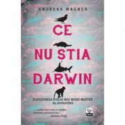 Ce nu stia Darwin - Andreas Wagner