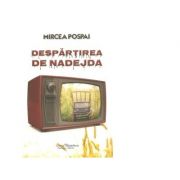 Despartirea de nadejda - Mircea Pospai