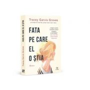 Fata pe care el o stia - Tracey Garvis Graves