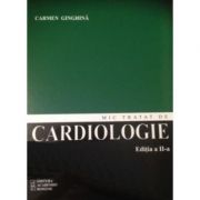 Mic tratat de cardiologie (editia a doua) - Carmen Ginghina