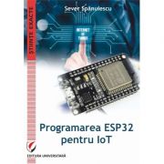 Programarea ESP32 pentru IoT - Sever Spanulescu