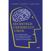 Secretele creierului uman - Sandra Aamodt, Sam Wang