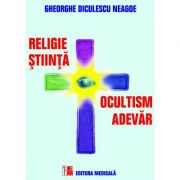 Ocultism si Adevar. Religie si Stiinta - Gheorghe Diculescu Neagoe