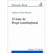 12 teme de Drept constitutional - Andreea Vertes-Olteanu