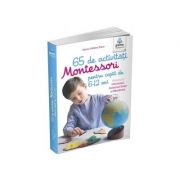 65 de activitati Montessori pentru copiii de 6-12 ani. Volumul 1. Universul, Sistemul Solar si Pamantul - Marie-Helene Place