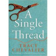 A Single Thread - Tracy Chevalier