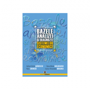 Bazele analizei si diagnozei sistemelor economice. Editia II - Adrian Victor Badescu, Dana Maria Boldeanu, Nora Chirita, Ioana Bradea