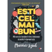 Esti cel mai bun - Matthew Syed