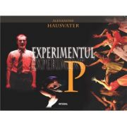 Experimentul P - Alexander Hausvater