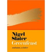 Greenfeast: Autumn, Winter - Nigel Slater