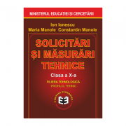 Solicitari si masurari tehnice. Manual pentru clasa a X-a - Ion Ionescu, Maria Manole, Constantin Manole